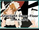 【ダンカグ】Starlight Dance Floor(D.M.K. edit)  extra