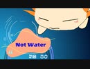 Not Water【初音ミク】