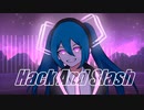 Hack And Slash / 初音ミク