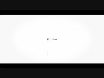 【支援動画】till dawn【No.7（SEVEN）オリジナル曲】