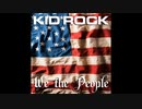 キッド・ロック - ウィ・ザ・ピープル [日本語字幕]／We The People · Kid Rock