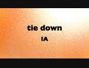 【IA】tie down【オリジナル曲】