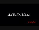 【歌ってみた】HATED JOHN / 綴