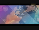 episode　arrange.Ver. / feat.可不