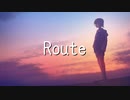 【初音ミク】Route【オリジナル】
