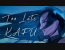 Too Late / 可不　【Lirycs Video】