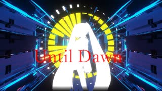 DJ Hatsune Miku/Until Dawn