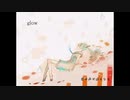 【しゃっぴーす】 glow 【歌ってみた】