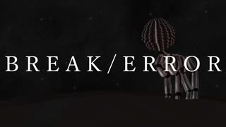 【鏡音レン】BREAK_ERROR