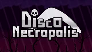 【合作】Disco Necropolis