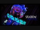 【MMDﾂｲｽﾃ】shadow shadow+a【ｲｸﾞﾆﾊｲﾄﾞ】