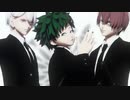 【MMDヒロアカ】踊（緑谷メイン＋ダブル轟）