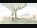 【ピアノ弾き語り】『Walk on』 byくーにゃん（オリジナル曲）