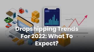 Dropshipping Trends For 2022 What To Expect