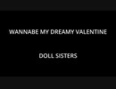 WANNABE MY DREAMY VALENTINE  - DOLL SISTERS