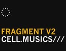 CELL.MUSICS/// - FRAGMENT V2  [HATSUNE MIKU]