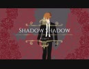 【原神MMD】Shadow Shadow