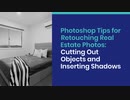 Photoshop Tips for Retouching Real Estate Photos - Cutting Out Objects and Inserting Shadows