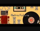 【初音ミク】Retro Future【オリジナル】