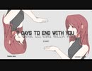 【7 days to end with you】　7日目に死ぬ茜　一日目　【VOICEROID実況】