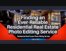 Finding an Ever Reliable Residential Real Estate Photo Editing Service