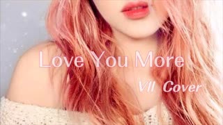 Love You More【Cover】/  Vll