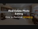Real Estate Photo Editing: How to Remove Ghosting