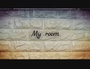 [オリジナル曲] "My room" - nakadeema.