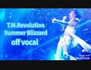 T.M.Revolution Summer Blizzard 『off vocal』