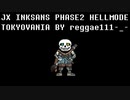 [リクエスト]JX INKSANS PHASE2 HELLMODE TOKYOVANIA by reggae111 -_-