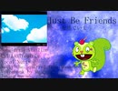 [Nutty] Just Be Friends [Utau Jinriki  カバー]