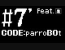 #7’【初音ミク】パロボット/code:parroBOt【オリジナル/さくらもち天皇】