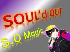 SOUL'd OUT 歌ってみラァ ア アァ【S.O Magic】