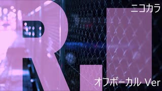 ニコカラ／R.／off vocal