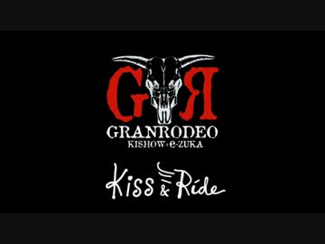 【GRANRODEO】Kiss & Ride【220322】