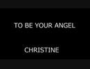 CHRISTINE - TO BE YOUR ANGEL