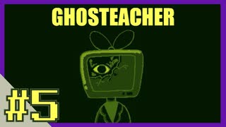 【実況】幽霊学校の先生、はじめます。担当科目:恐怖【5時間目/GHOSTEACHER】