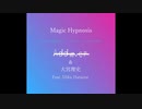 オリジナル曲 「Magic Hypnosis (feat. 初音ミク)」