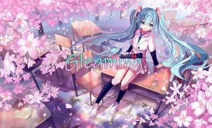 【オリジナル曲】Gleaming feat. 初音ミク