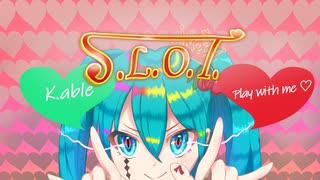 K.able - S.L.O.T. (feat.初音ミク)