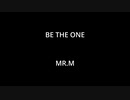 BE THE ONE - MR.M