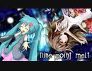 Nine point melt