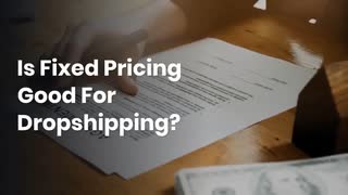 Is Fixed Pricing Good For Dropshipping?