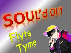 SOUL'd OUT 歌ってみラァ ア アァ【Flyte Tyme】