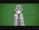 【初音ミク】ORDER【オリジナル曲】