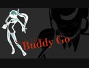 Buddy Go　/ けちゃP - 初音ミク