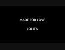 MADE FOR LOVE - LOLITA