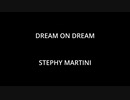 DREAM ON DREAM - STEPHY MARTINI