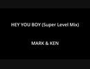 HEY YOU BOY (Super Level Mix) - MARK & KEN