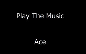 Play The Music - Ace